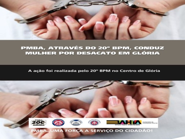 POLICIA MILITAR, ATRAVÉS DO 20º BPM, CONDUZ MULHER POR DESACATO EM GLÓRIA