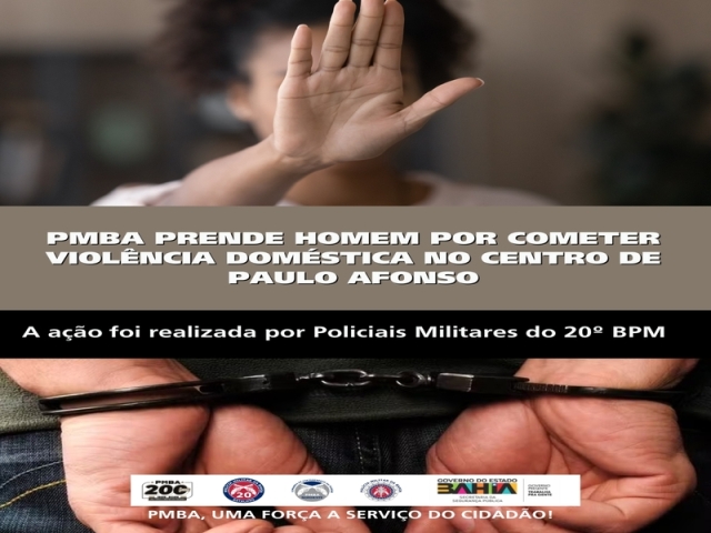 POLICIA MILITAR PRENDE HOMEM POR COMETER VIOLÊNCIA DOMÉSTICA NO CENTRO DE PAULO AFONSO