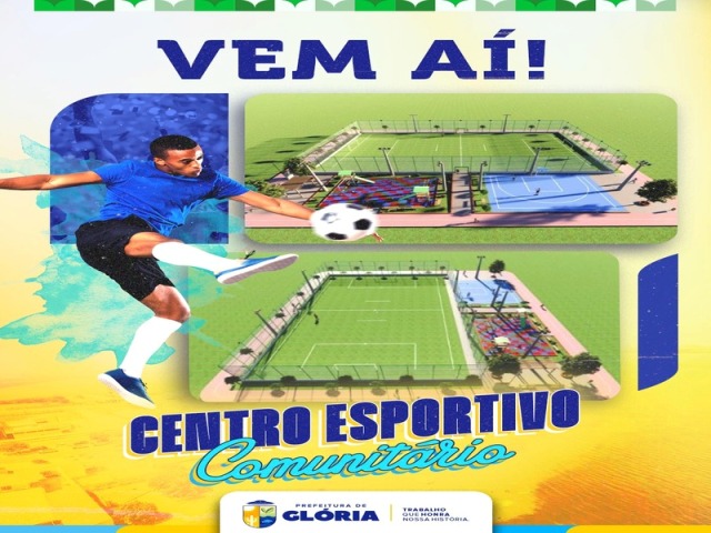 Glória é contemplada com Centro Esportivo Comunitário através do Governo Federal
