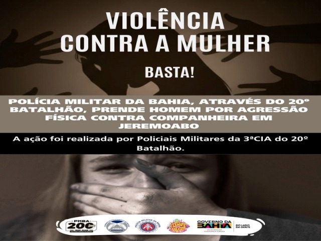 POLÍCIA MILITAR DA BAHIA, ATRAVÉS DO 20º BATALHÃO, PRENDE HOMEM POR AGRESSÃO FÍSICA CONTRA COMPANHEIRA EM JEREMOABO