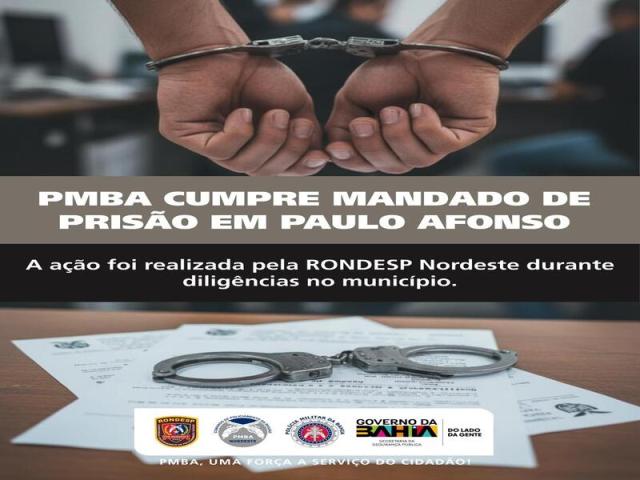 RONDESP NORDESTE CUMPRE MANDADO DE PRISÃO EM PAULO AFONSO
