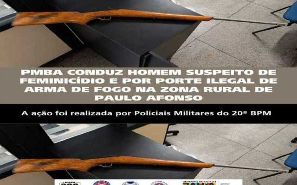 POLICIA MILITAR CONDUZ HOMEM SUSPEITO DE FEMINICÍDIO E POR PORTE ILEGAL DE ARMA DE FOGO NA ZONA RURAL DE PAULO AFONSO