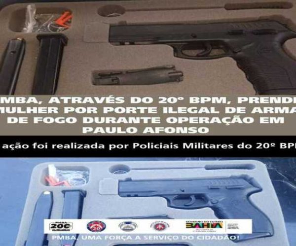 POLICIA MILITAR ATRAVÉS DO 20º BPM, PRENDE MULHER POR PORTE ILEGAL DE ARMA DE FOGO DURANTE OPERAÇÃO EM PAULO AFONSO
