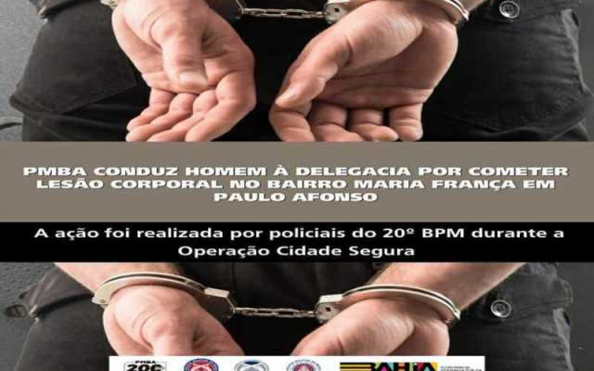 POLICIA MILITAR CONDUZ HOMEM À DELEGACIA POR COMETER LESÃO CORPORAL NO BAIRRO MARIA FRANÇA EM PAULO AFONSO