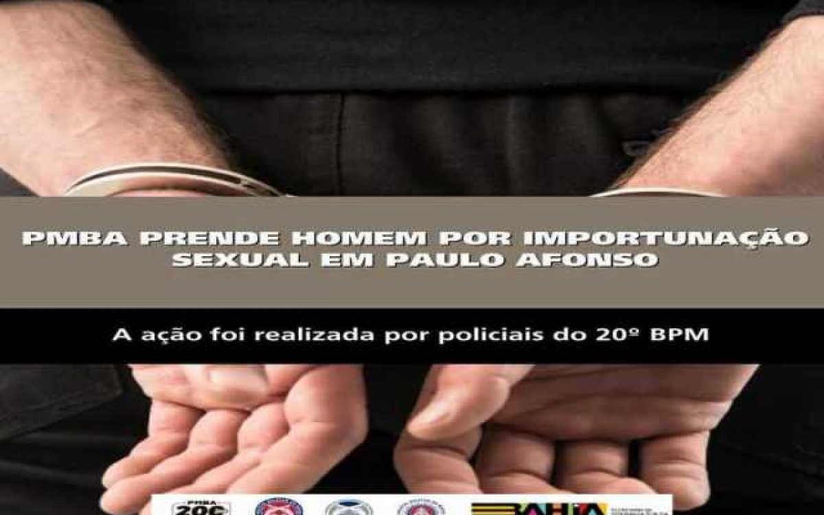POLICIA MILITAR PRENDE HOMEM POR IMPORTUNAÇÃO SEXUAL EM PAULO AFONSO