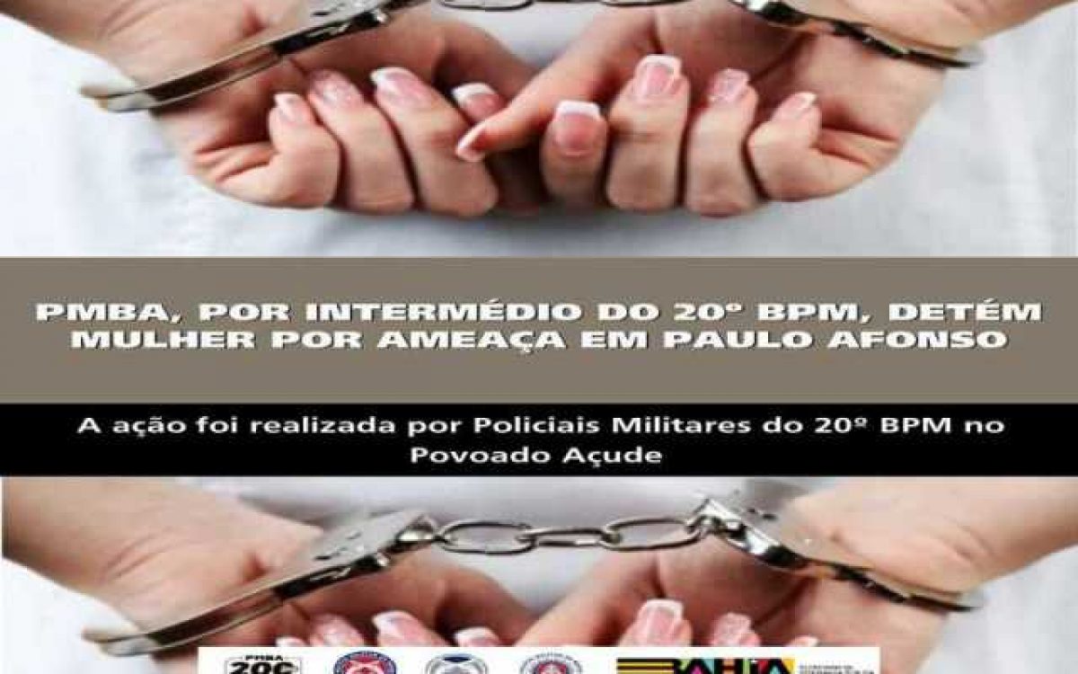 POLICIA MILITAR DETÉM MULHER POR AMEAÇA EM PAULO AFONSO