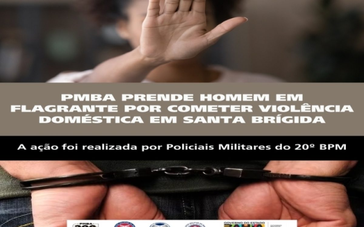 POLICIA MILITAR PRENDE HOMEM EM FLAGRANTE POR COMETER VIOLÊNCIA DOMÉSTICA EM SANTA BRÍGIDA