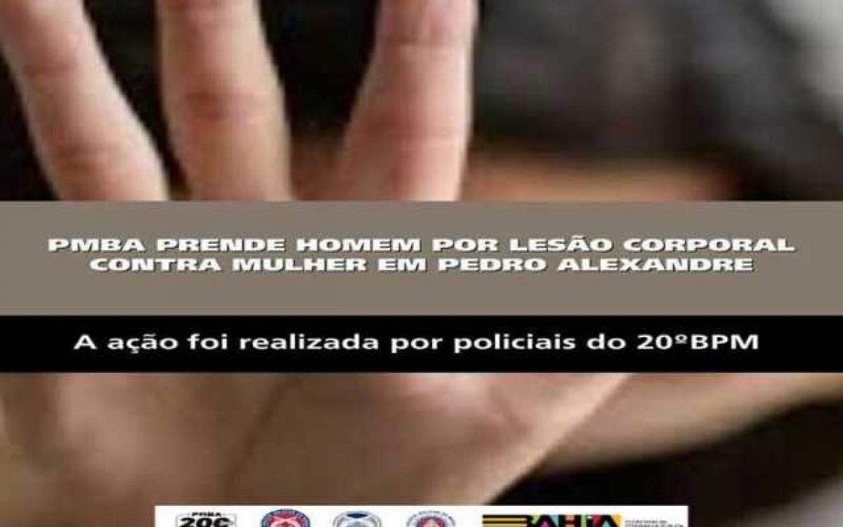 POLICIA MILITAR PRENDE HOMEM POR LESÃO CORPORAL CONTRA MULHER EM PEDRO ALEXANDRE