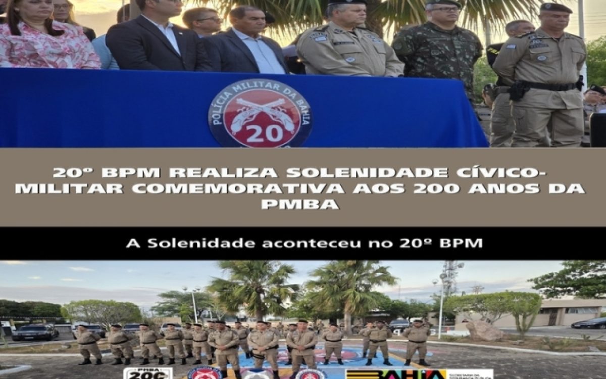 20º BPM REALIZA SOLENIDADE CÍVICO-MILITAR COMEMORATIVA AOS 200 ANOS DA POLICIA MILITAR