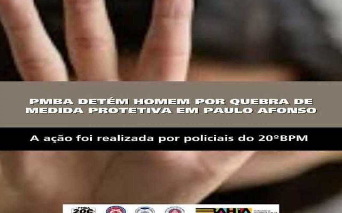 POLICIA MILITAR DETÉM HOMEM POR QUEBRA DE MEDIDA PROTETIVA EM PAULO AFONSO