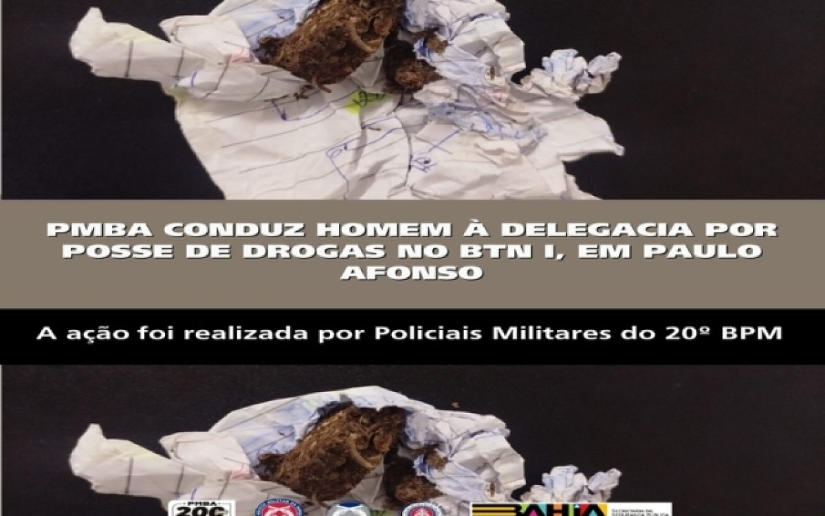 PMBA CONDUZ HOMEM À DELEGACIA POR POSSE DE DROGAS NO BTN I, EM PAULO AFONSO