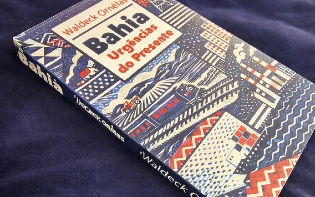 Waldeck Ornélas lança livro Bahia Urgências do Presente, que reúne uma década de reflexões sobre o desenvolvimento baiano