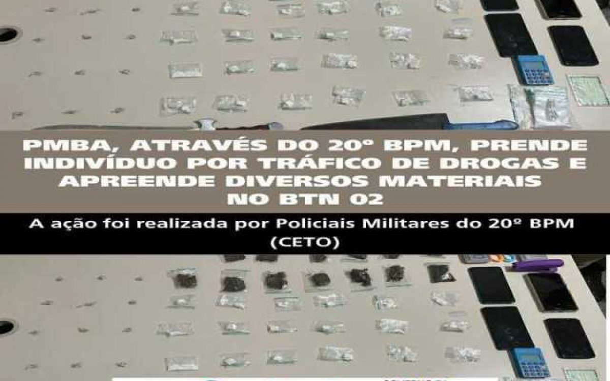 POLICIA MILITAR ATRAVÉS DO 20º BPM, PRENDE INDIVÍDUO POR TRÁFICO DE DROGAS E APREENDE DIVERSOS MATERIAIS NO BTN 02