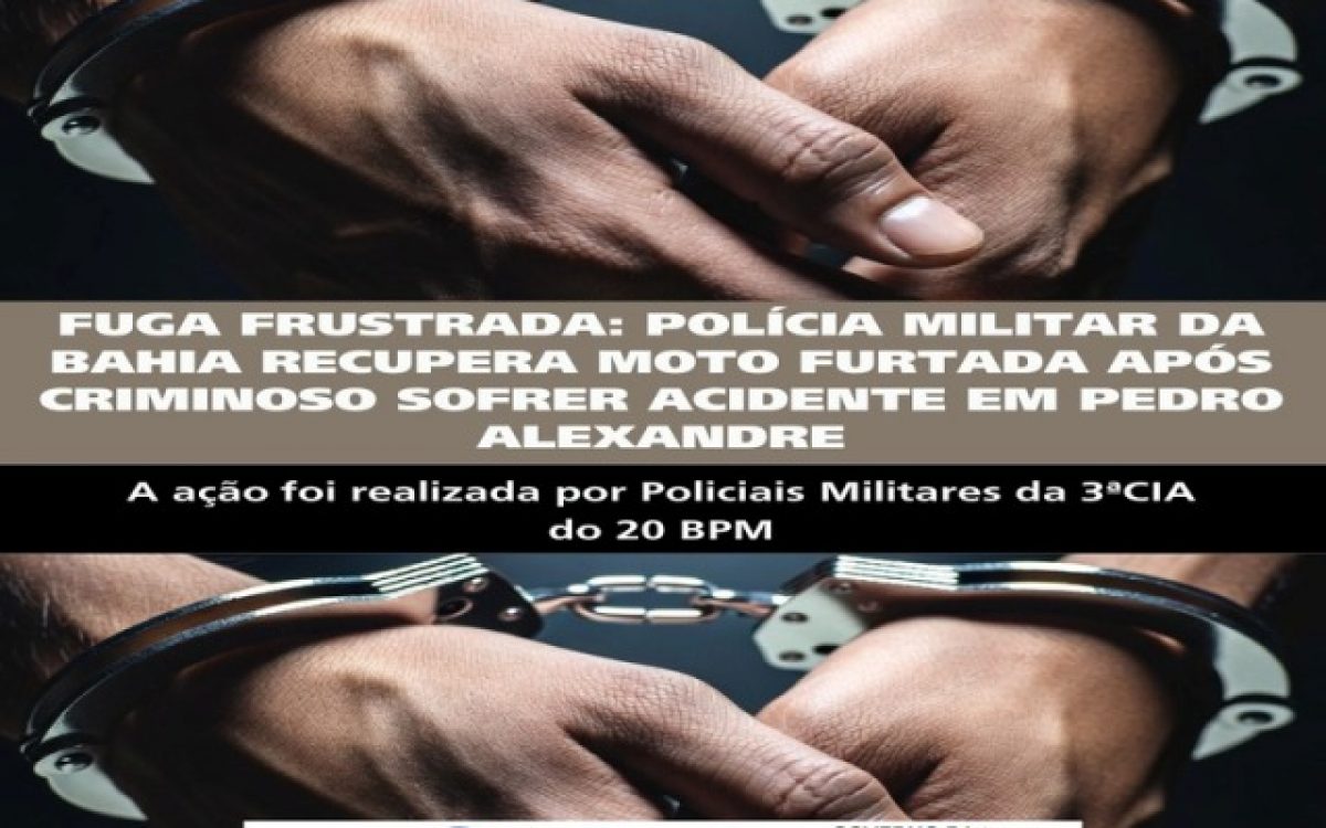 FUGA FRUSTRADA: POLÍCIA MILITAR DA BAHIA RECUPERA MOTO FURTADA APÓS CRIMINOSO SOFRER ACIDENTE EM PEDRO ALEXANDRE
