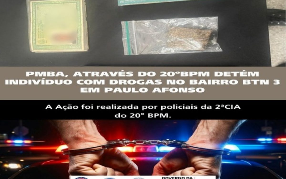 POLICIA MILITAR ATRAVÉS DO 20ºBPM DETÉM INDIVÍDUO COM DROGAS NO BAIRRO BTN 3 EM PAULO AFONSO