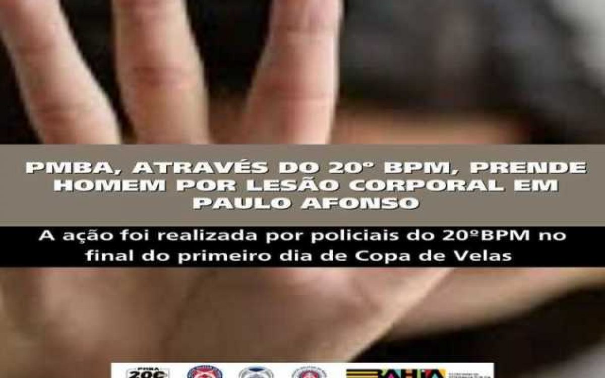 POLICIA MILITAR ATRAVÉS DO 20º BPM, PRENDE HOMEM POR LESÃO CORPORAL EM PAULO AFONSO