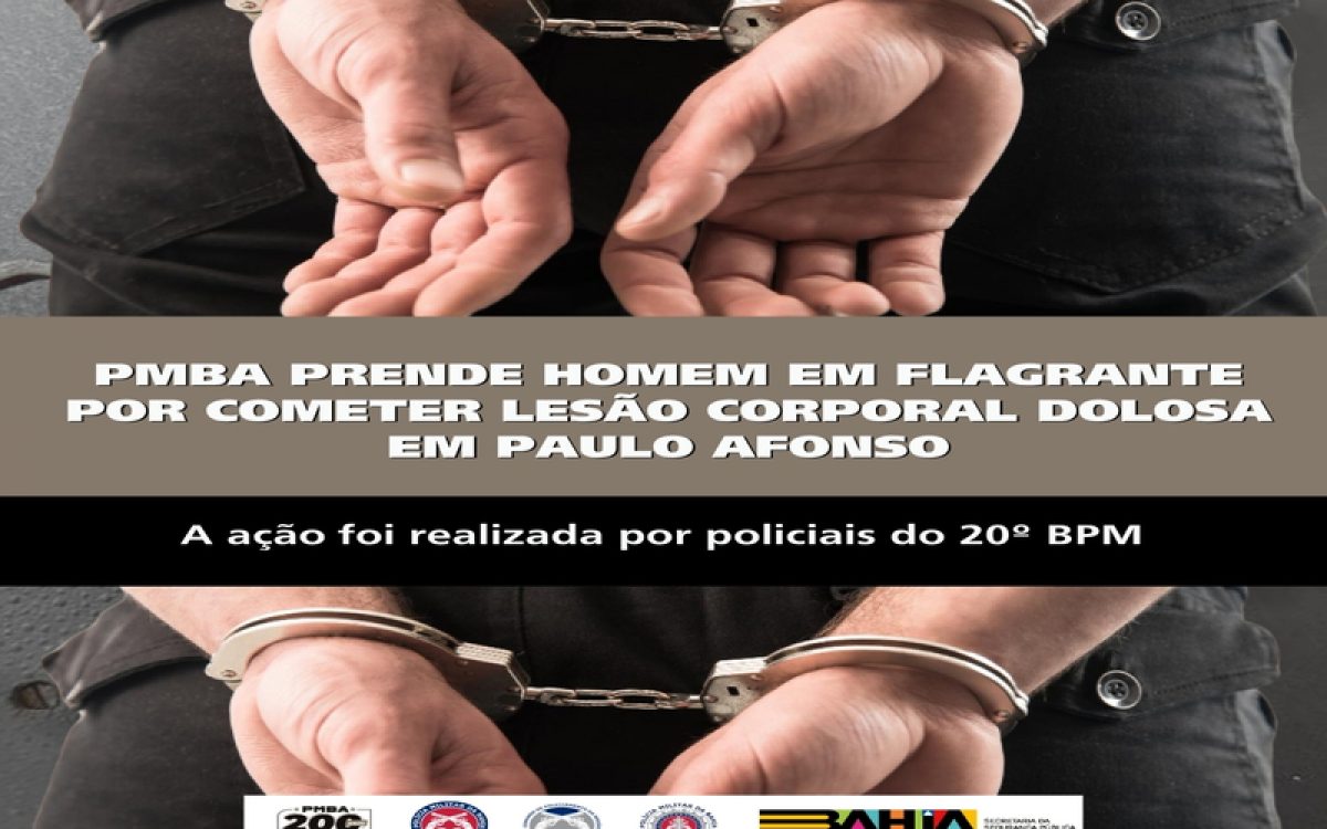 POLICIA MILITAR PRENDE HOMEM EM FLAGRANTE POR COMETER LESÃO CORPORAL DOLOSA EM PAULO AFONSO
