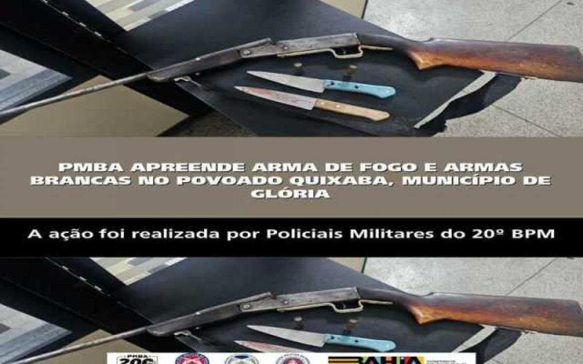 POLICIA MILITAR APREENDE ARMA DE FOGO E ARMAS BRANCAS NO POVOADO QUIXABA, MUNICÍPIO DE GLÓRIA