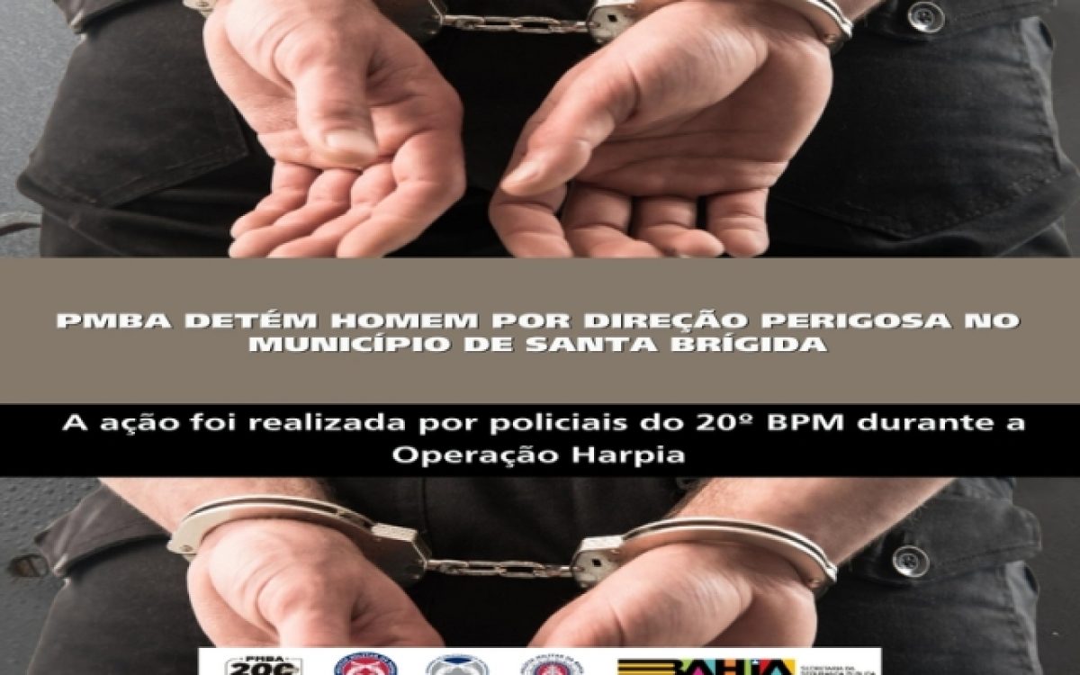POLICIA MILITAR DETÉM HOMEM POR DIREÇÃO PERIGOSA NO MUNICÍPIO DE SANTA BRÍGIDA