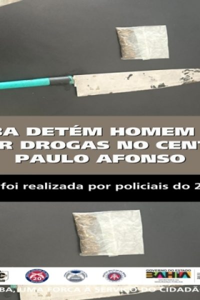 POLICIA MILITAR DETÉM HOMEM POR PORTAR DROGAS NO CENTRO DE PAULO AFONSO