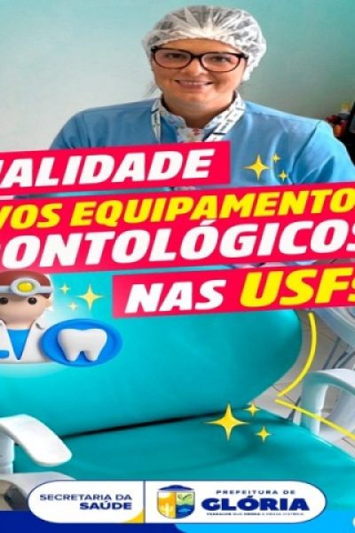 ​Glória recebe novos equipamentos odontológicos em todas as USFs