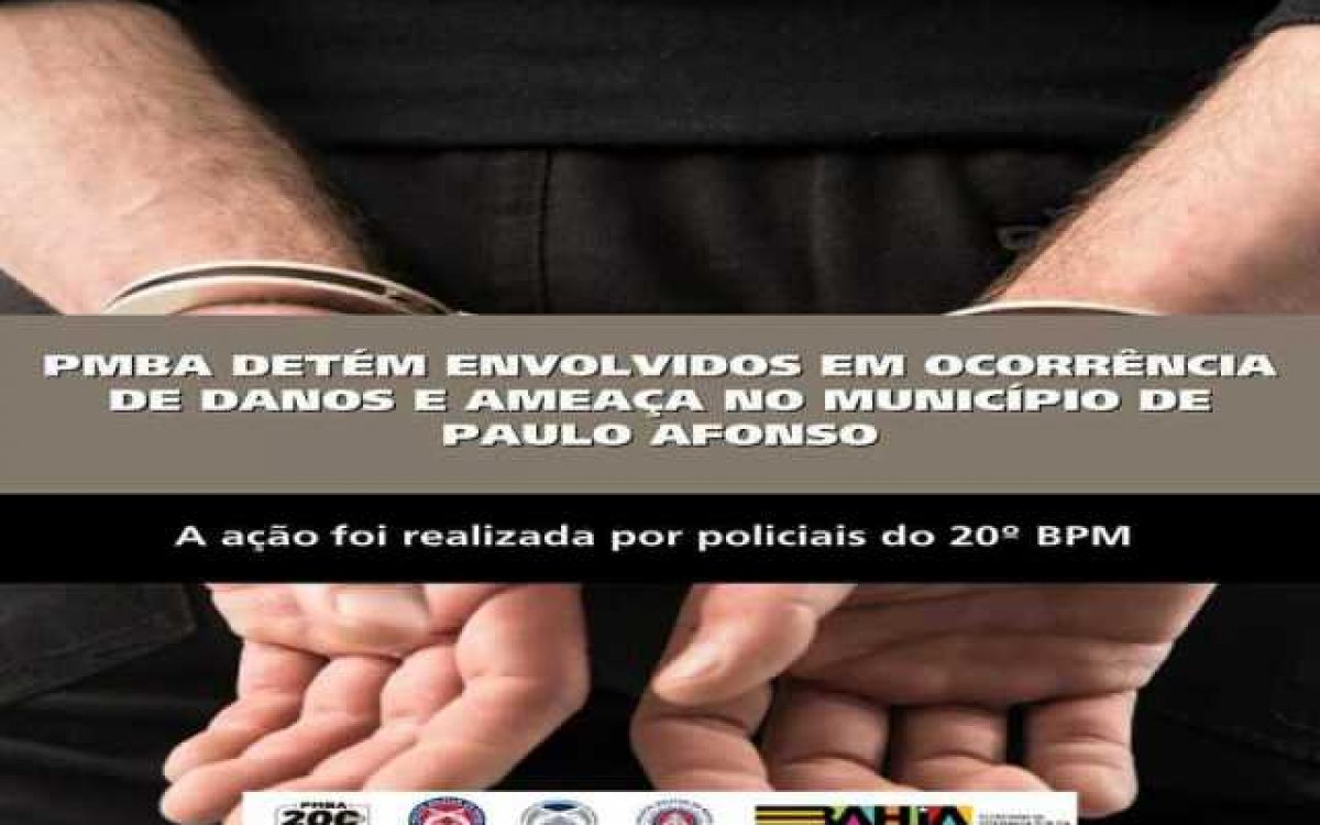POLICIA MILITAR DETÉM ENVOLVIDOS EM OCORRÊNCIA DE DANOS E AMEAÇA NO MUNICÍPIO DE PAULO AFONSO