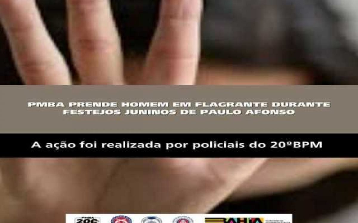 POLICIA MILITAR PRENDE HOMEM EM FLAGRANTE DURANTE FESTEJOS JUNINOS DE PAULO AFONSO