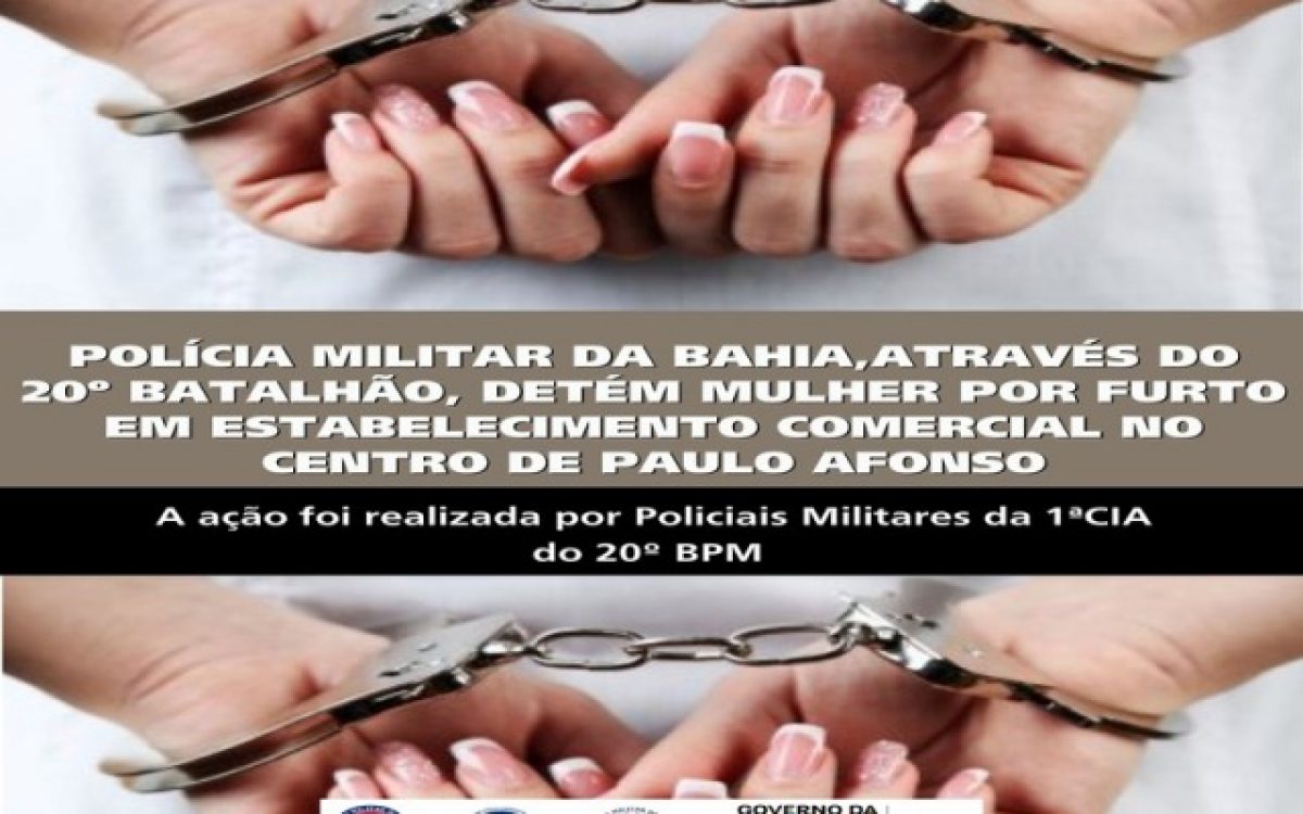 POLÍCIA MILITAR DA BAHIA,ATRAVÉS DO 20º BATALHÃO, DETÉM MULHER POR FURTO EM ESTABELECIMENTO COMERCIAL NO CENTRO DE PAULO AFONSO