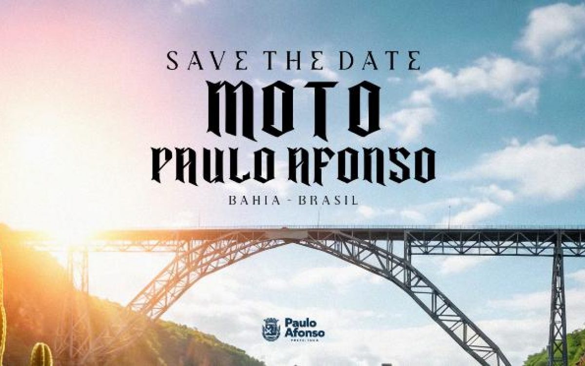 SAVE THE DATE: Moto Paulo Afonso promete movimentar o turismo e economia local