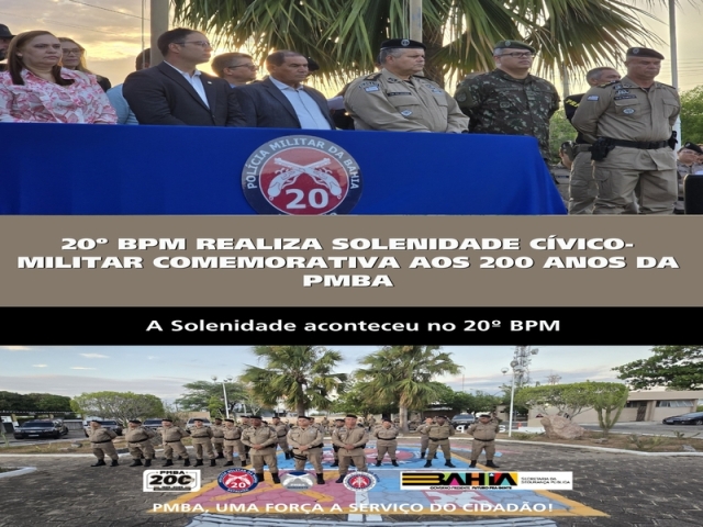 20º BPM REALIZA SOLENIDADE CÍVICO-MILITAR COMEMORATIVA AOS 200 ANOS DA POLICIA MILITAR