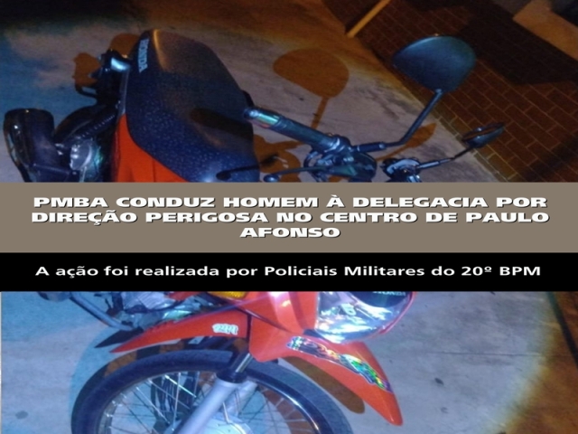 POLICIA MILITAR CONDUZ HOMEM À DELEGACIA POR DIREÇÃO PERIGOSA NO CENTRO DE PAULO AFONSO