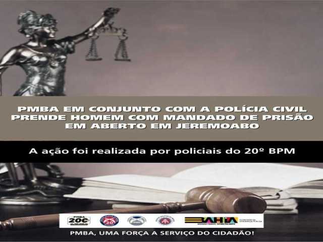 POLICIA MILITAR EM CONJUNTO COM A POLÍCIA CIVIL PRENDE HOMEM COM MANDADO DE PRISÃO EM ABERTO EM JEREMOABO