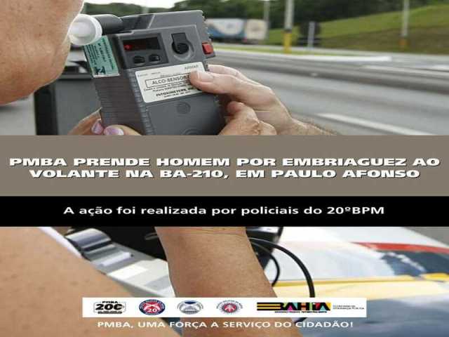 POLICIA MILITAR PRENDE HOMEM POR EMBRIAGUEZ AO VOLANTE NA BA-210, EM PAULO AFONSO