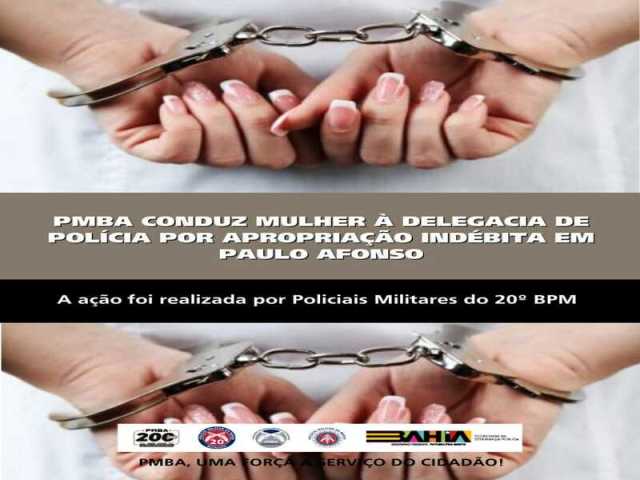 POLICIA MILITAR CONDUZ MULHER À DELEGACIA DE POLÍCIA POR APROPRIAÇÃO INDÉBITA EM PAULO AFONSO