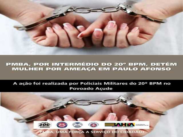 POLICIA MILITAR DETÉM MULHER POR AMEAÇA EM PAULO AFONSO
