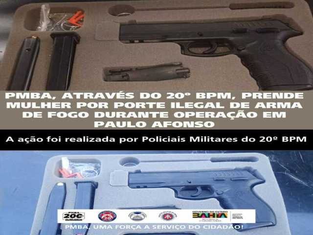 POLICIA MILITAR ATRAVÉS DO 20º BPM, PRENDE MULHER POR PORTE ILEGAL DE ARMA DE FOGO DURANTE OPERAÇÃO EM PAULO AFONSO