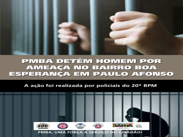 POLICIA MILITAR DETÉM HOMEM POR AMEAÇA NO BAIRRO BOA ESPERANÇA EM PAULO AFONSO
