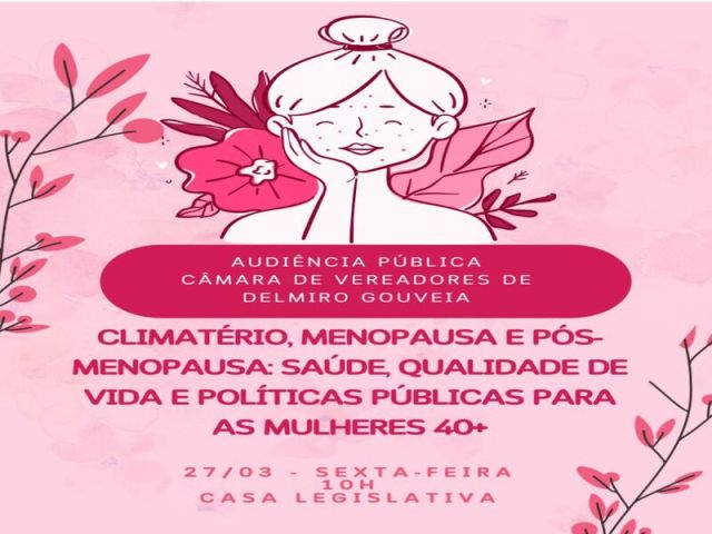 Câmara de Delmiro promove Audiência nesta sexta (27), que tem como tema menopausa e políticas públicas para mulheres 40+