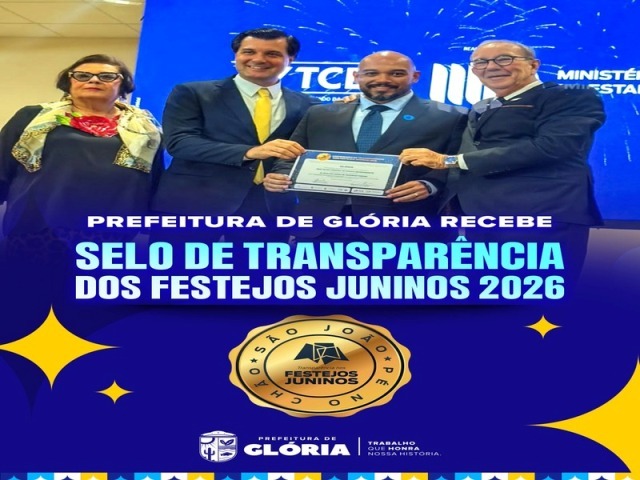 Prefeitura de Glória recebe Selo de Transparência dos Festejos Juninos 2026
