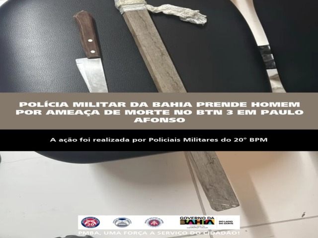 POLÍCIA MILITAR DA BAHIA PRENDE HOMEM POR AMEAÇA DE MORTE NO BTN 3 EM PAULO AFONSO